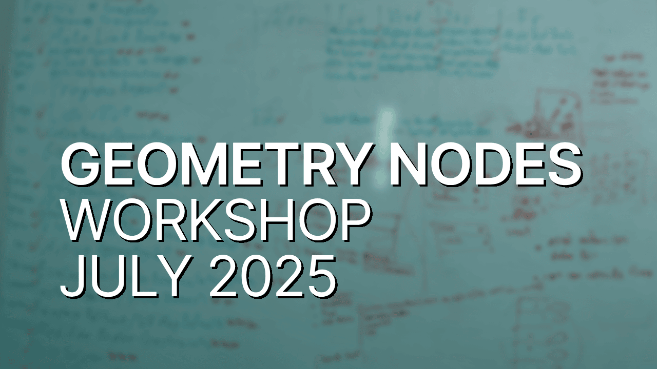 Geometry Nodes - Workshop July 2025